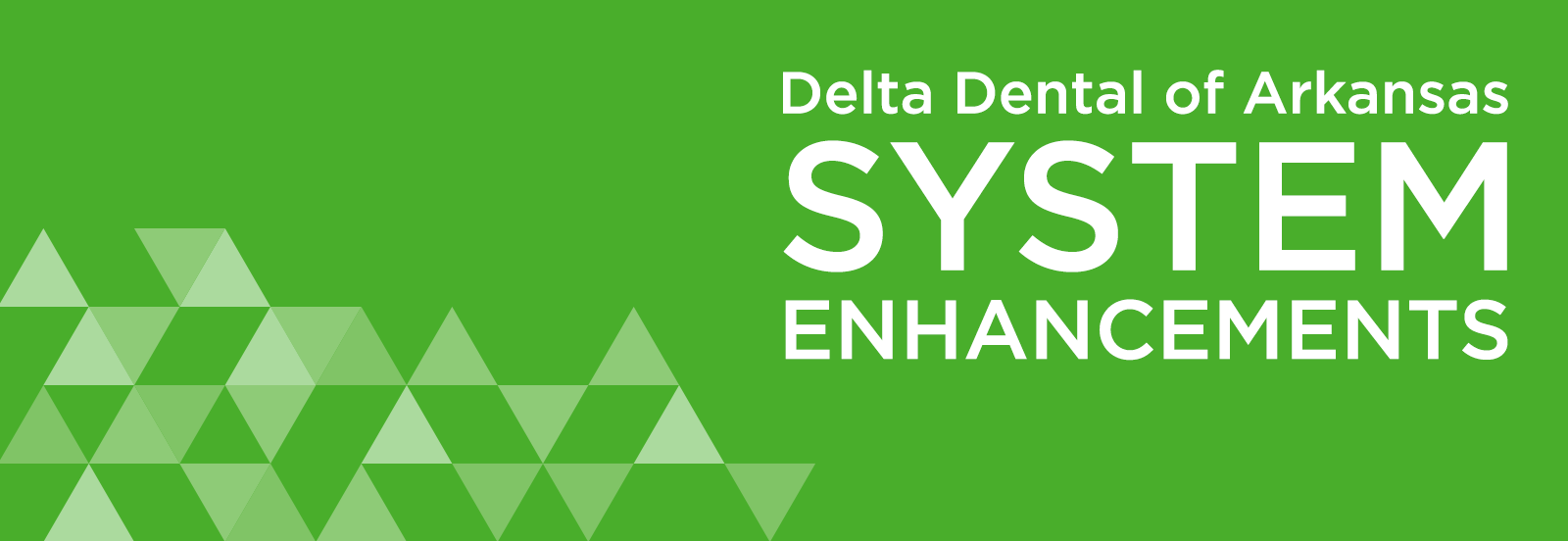 Delta Dental of Arkansas System Upgrade Header With Triangles